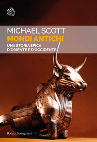 Mondi antichi - una storia epica d'oriente e d'occidente 