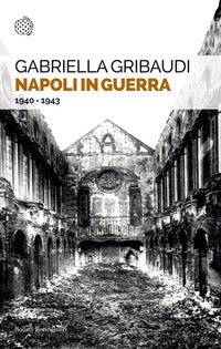 Napoli in guerra. 1940 - 1943 