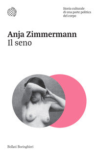 Seno - storia culturale di una parte politica del corpo 