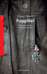 Fuggitivi - mercenari nazisti nella guerra fredda 