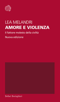Amore e violenza - il fattore molesto della civilta 