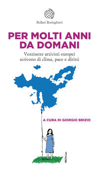 Per molti anni da domani - ventisette attivisti europei scrivono di clima pace e diritti 