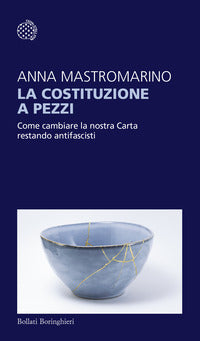 Costituzione a pezzi - come cambiare la nostra carta restando antifascisti 