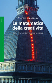 Matematica della creativita' - come i numeri danno forma al mondo 