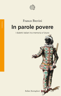 In parole povere - i dialetti italiani tra memoria e futuro 