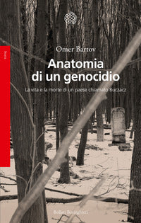 Anatomia di un genocidio - la vita e la morte di un paese chiamato buczacz 