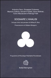 Sognare l'analisi - sviluppi clinici del pensiero di wilfred r. bion 
