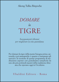 Domare la tigre - insegnamenti tibetani 