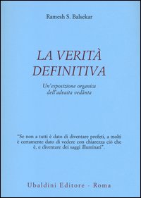 Verita' definitiva - un'esposizione organica dell'advaita vedanta 