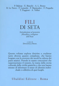 Fili di seta - introduzione al pensiero filosofico e religioso dell'asia 
