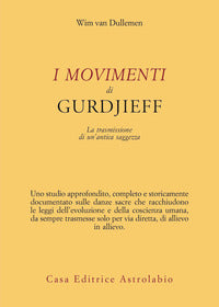 Movimenti di gurdjieff - la trasmissione di un'antica saggezza 