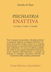 Psichiatria enattiva. la mente, il corpo e il mondo 
