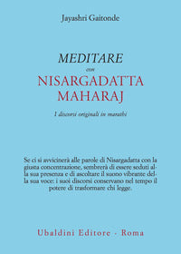 Meditare con sri nisargadatta - i discorsi originali in marathi 