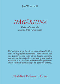 Nagarjuna - un'introduzione alla filosofia della via di mezzo 