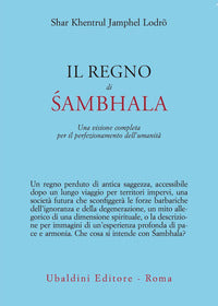 Regno di sambhala - una visione completa per il perfezionamento dell'umanita' 