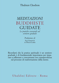 Meditazioni buddhiste guidate - le pratiche essenziali sul sentiero graduale 