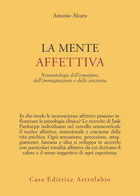 Mente affettiva - neuroetologia dell'emozione, dell'immaginazione e della coscienza 