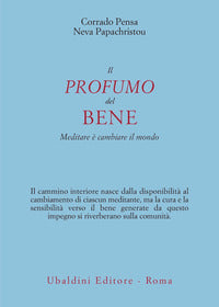 Profumo del bene - meditare e' cambiare il mondo 
