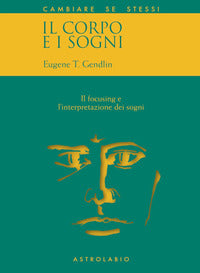 Corpo e i sogni - il focusing e l'interpretazione dei sogni 