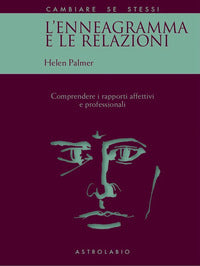Enneagramma e le relazioni - comprendere i rapporti affettivi e professionali 