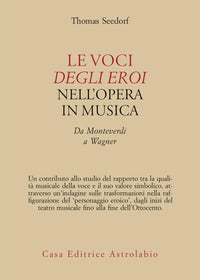 Voci degli eroi nell'opera in musica - da monteverdi a wagner 