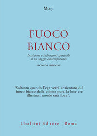 Fuoco bianco - intuizioni e indicazioni spirituali di un saggio contemporaneo 