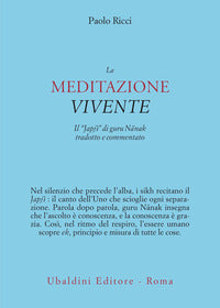 Meditazione vivente - traduzione e commento del japji di guru' nanak 