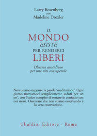 Mondo esiste per renderci liberi - dharma quotidiano per una vita consapevole 