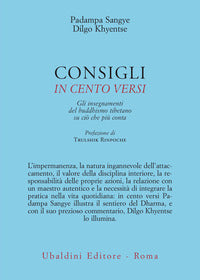 Consigli in cento versi - gli insegnamenti del buddhismo tibetano su cio' che piu' conta 