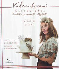 Valentina gluten free - ricette e racconti illustrati 