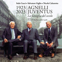 1923 - 2023 agnelli juventus - la famiglia del secolo 
