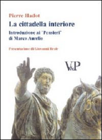 Cittadella interiore - introduzione ai «pensieri» di marco aurelio 