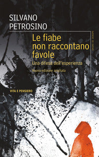 Fiabe non raccontano favole - una difesa dell'esperienza 