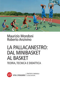 Pallacanestro - dal minibasket al basket teoria tecnica e didattica 