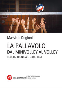 Pallavolo - dal minivolley al volley teoria tecnica e didattica 
