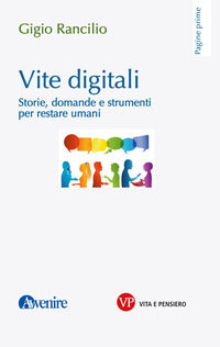 Vite digitali - storie domande e strumenti per restare umani 