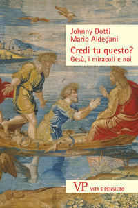Credi tu questo - gesu' i miracoli e noi 