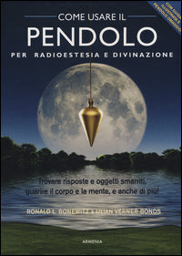 Come usare il pendolo per radioestesia e divinazione 