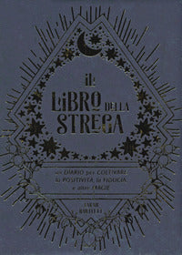 Libro della strega - un diario per coltivare la positivita' la fiducia e altre magie 