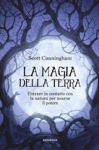 Magia della terra - entrare in contatto con la natura per usarne il potere 