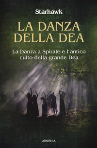 Danza della dea - la danza a spirale e l'antico culto della grande dea 