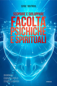 Scoprire e sviluppare facolta' psichiche e spirituali 