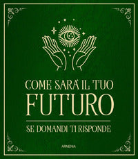 Come sara' il tuo futuro - se domandi ti risponde 