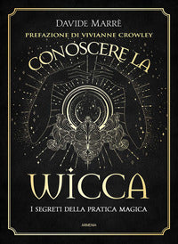 Conoscere la wicca - i segreti della pratica magica 