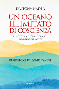 Oceano illimitato di coscienza - risposte semplici alle grandi domande della vita 