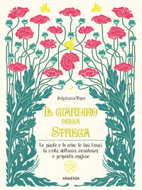 Giardino della strega - le piante e le erbe le fasi lunari la ruota dell'anno incantesimi e 