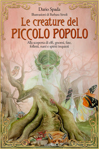Creature del piccolo popolo - alla scoperta di elfi gnomi fate folletti nani e spiriti 