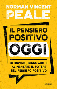 Pensiero positivo oggi - ritrovare rinnovare e alimentare il potere del pensiero positivo 