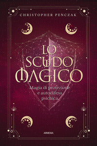 Scudo magico - magia di protezione e autodifesa psichica 