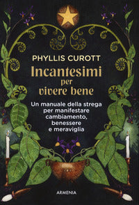 Incantesimi per vivere bene - un manuale della strega per manifestare cambiamento 